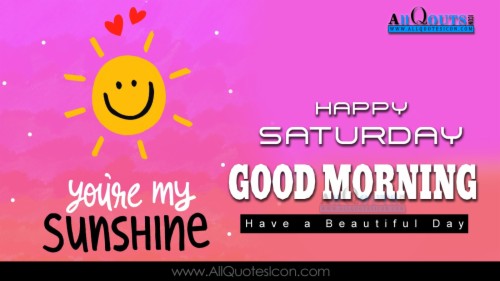 Happy Saturday Its Saturday Quotes Sayings Ideas Wallpapers - Morning ...